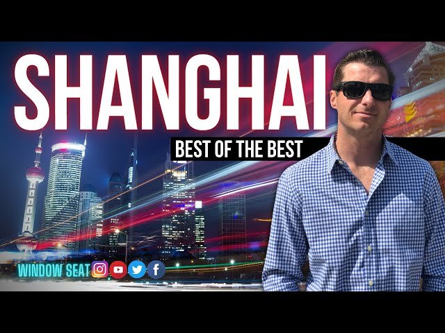 SHANGHAI: The Best of the Best! A look at the top attractions and why visitors rave about this city